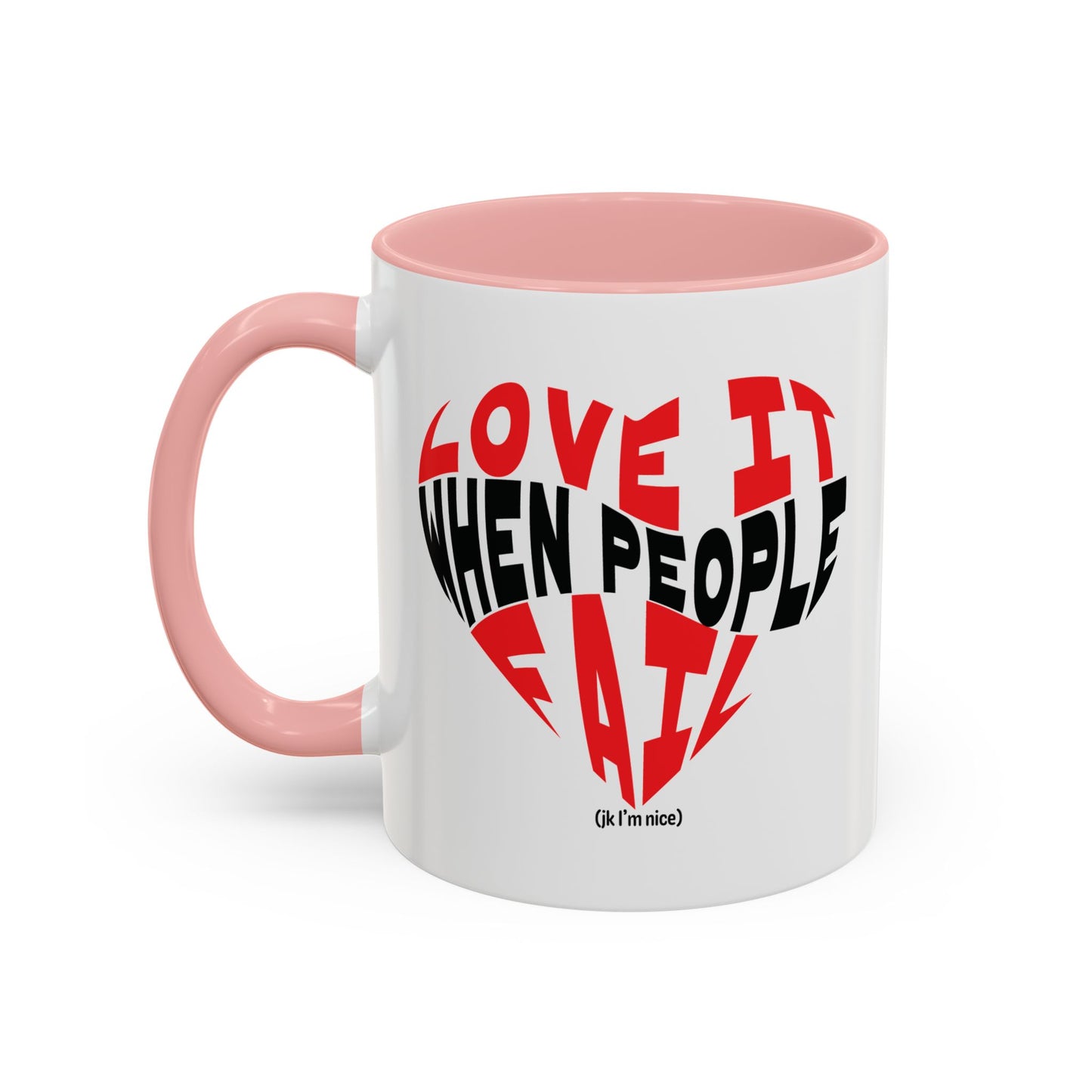 Funny Sarcastic Heart Coffee Mug | Love It When People Fail (jk) Accent Mug
