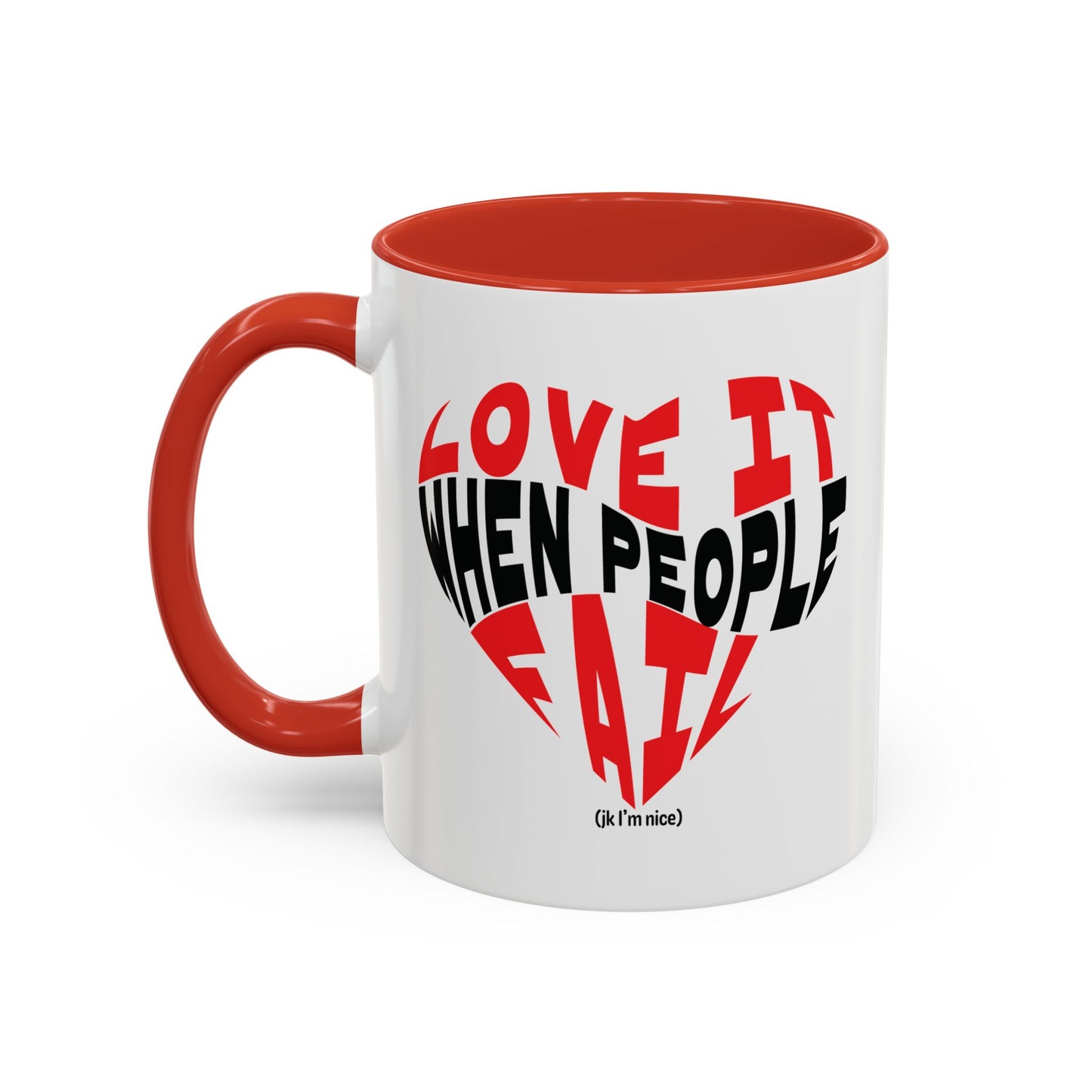 Funny Sarcastic Heart Coffee Mug | Love It When People Fail (jk) Accent Mug