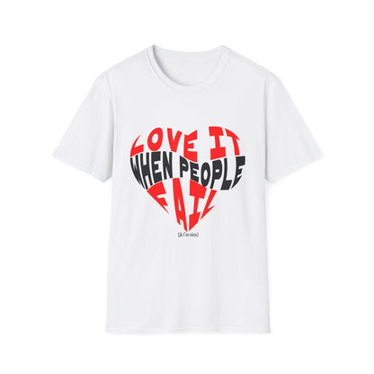 Love It When People Fail Funny Sarcastic T-Shirt | Ironic Graphic Tee
