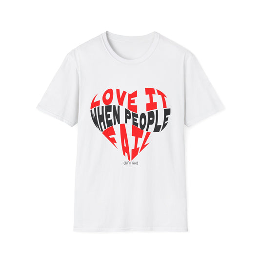 Love It When People Fail Funny Sarcastic T-Shirt | Ironic Graphic Tee