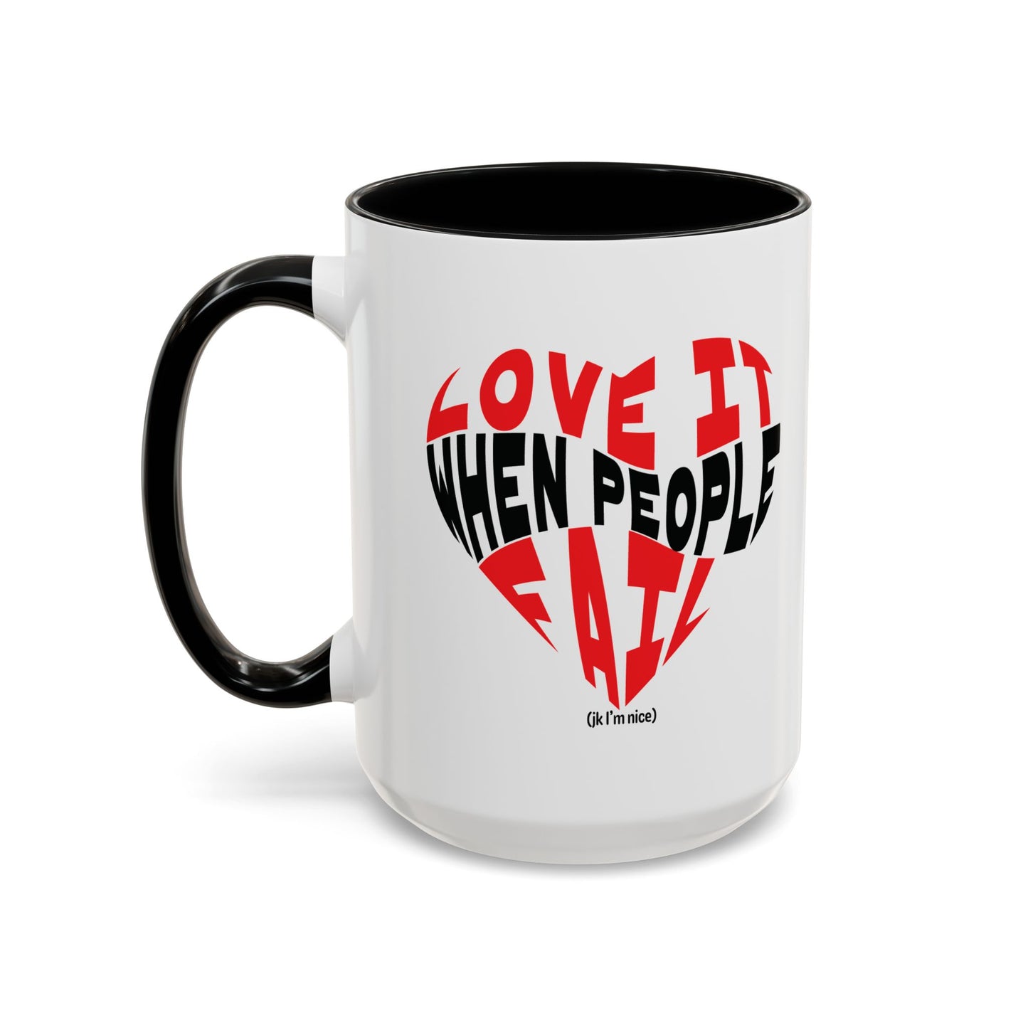Funny Sarcastic Heart Coffee Mug | Love It When People Fail (jk) Accent Mug