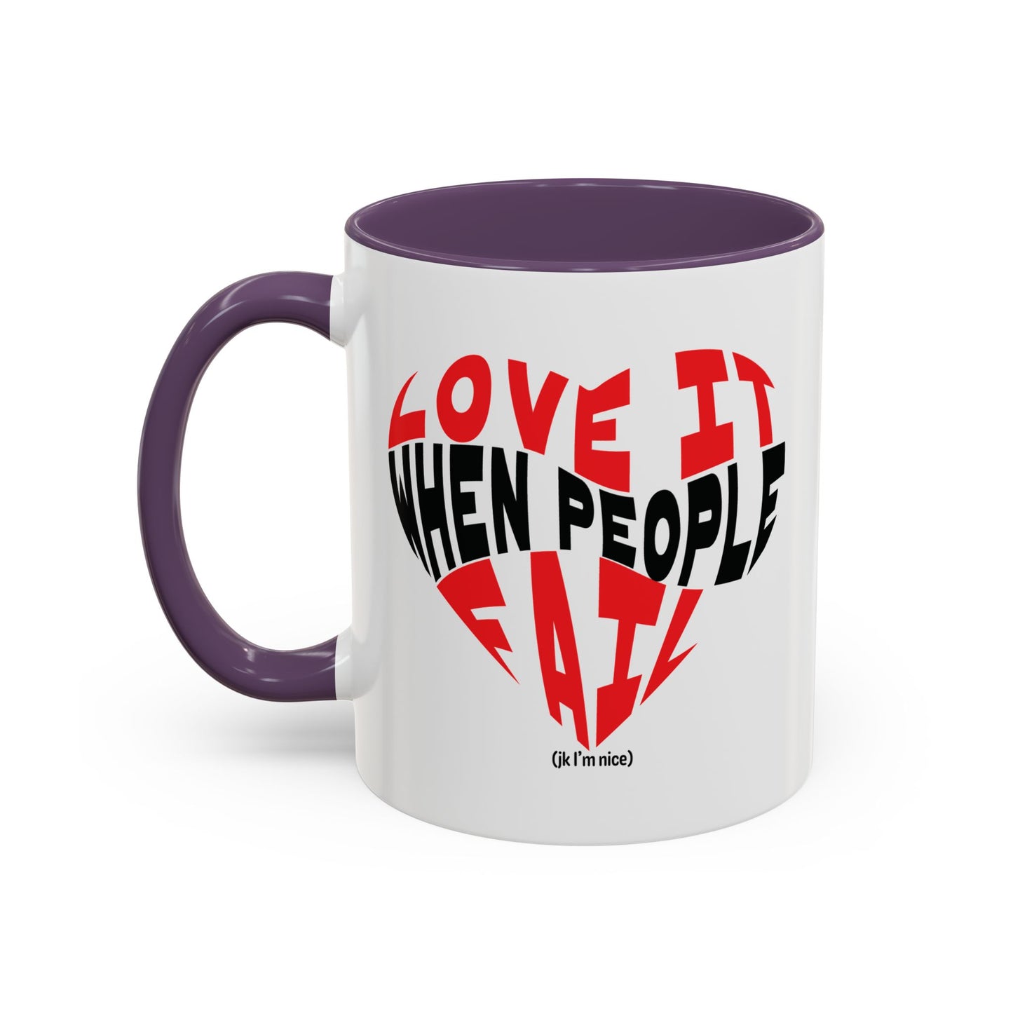 Funny Sarcastic Heart Coffee Mug | Love It When People Fail (jk) Accent Mug