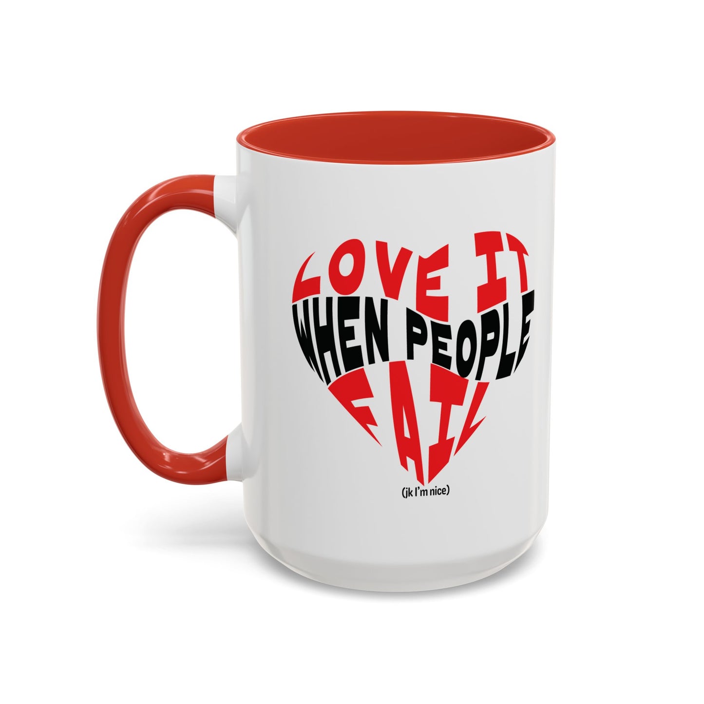Funny Sarcastic Heart Coffee Mug | Love It When People Fail (jk) Accent Mug