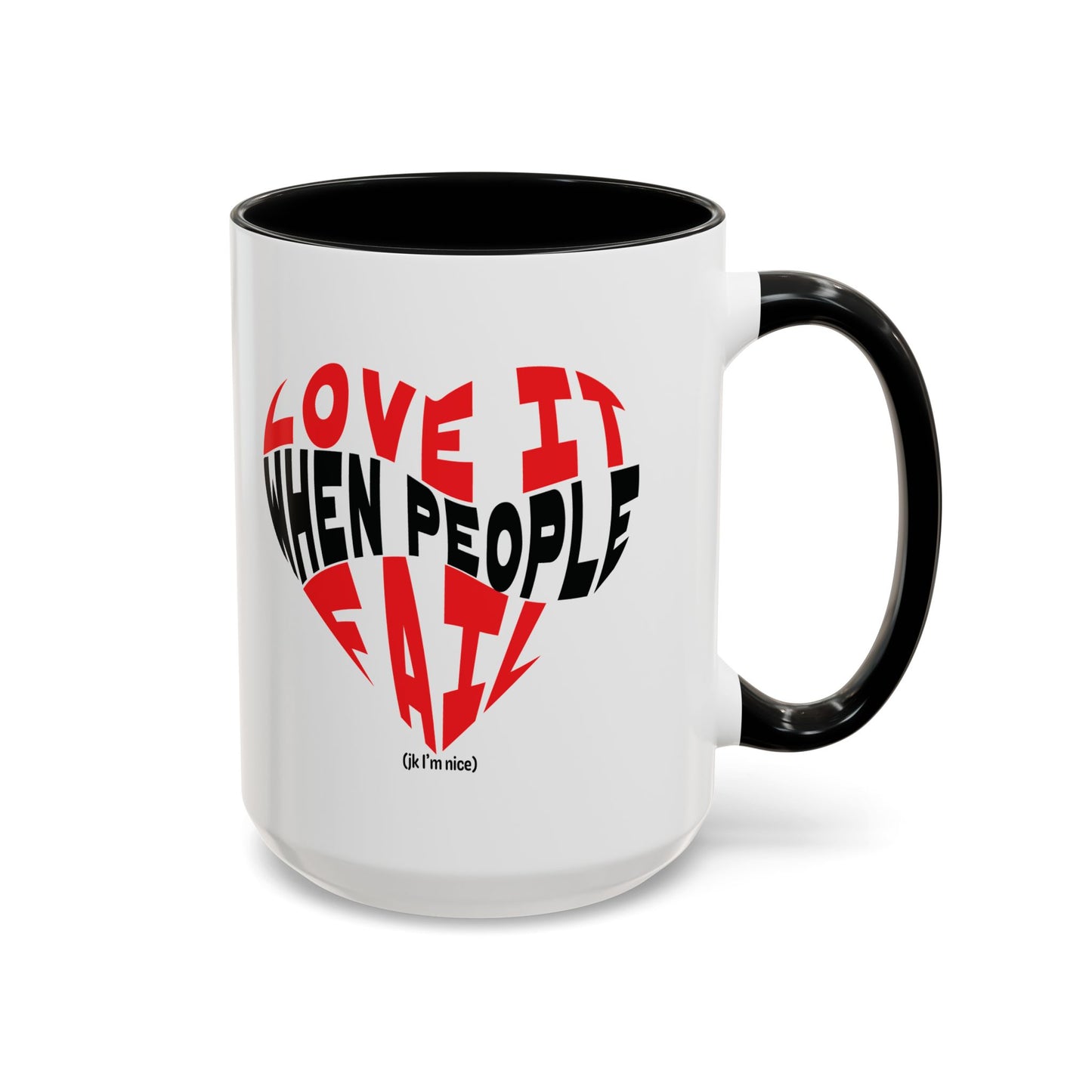 Funny Sarcastic Heart Coffee Mug | Love It When People Fail (jk) Accent Mug