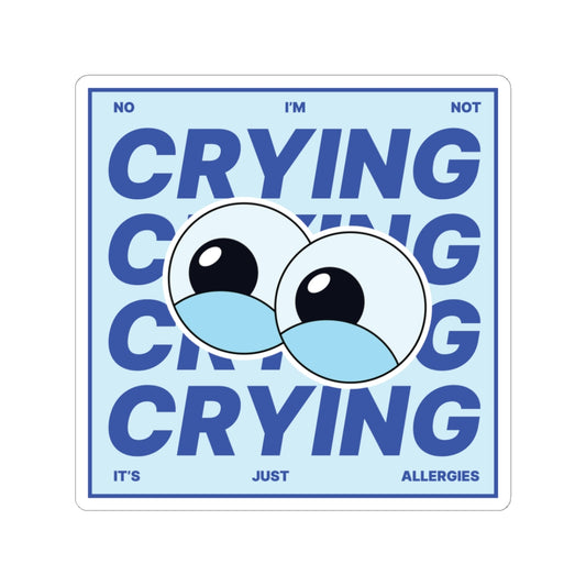 Funny Allergy Humor Sticker | No I'm Not Crying Teary Eyes Vinyl Laptop Decal